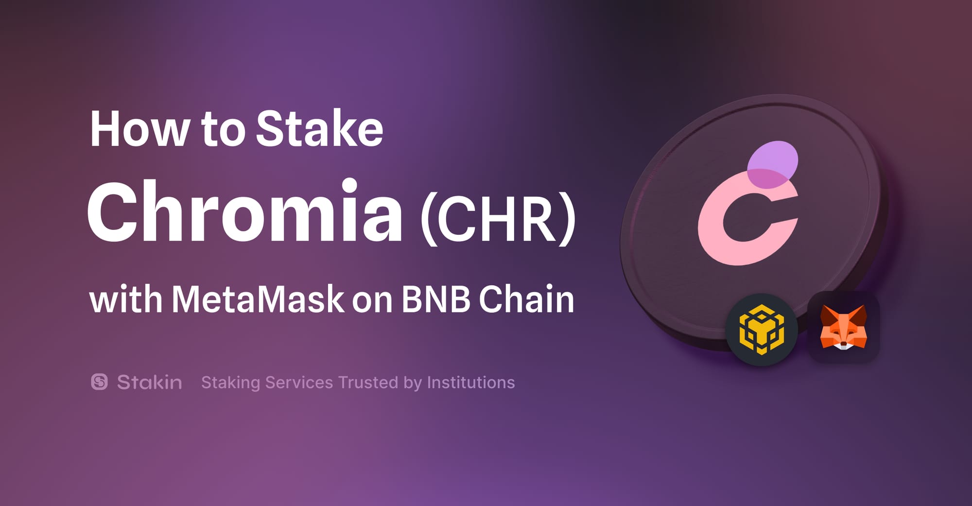 How to Stake Chromia (CHR) with MetaMask on BNB Chain