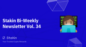 Stakin Bi-Weekly Newsletter Vol. 34