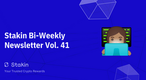 Stakin Bi-Weekly Newsletter Vol. 41