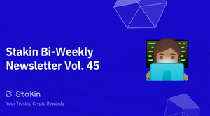 Stakin Bi-Weekly Newsletter Vol. 45