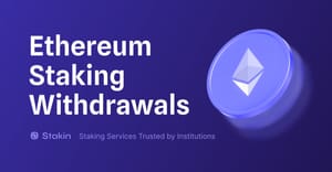 Ethereum Staking Withdrawals and What’s Next