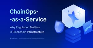 ChainOps-as-a-Service: Why Regulation Matters in Blockchain Infrastructure