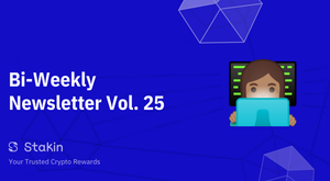 Stakin Bi-Weekly Newsletter Vol. 25
