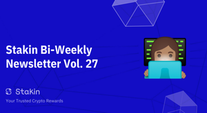 Stakin Bi-Weekly Newsletter Vol. 27