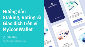 Hướng dẫn Staking, Voting và Giao dịch trên ví MyIconWallet